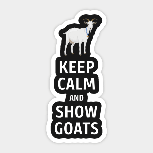 Keep Calm and Show Goats Sticker by bbreidenbach